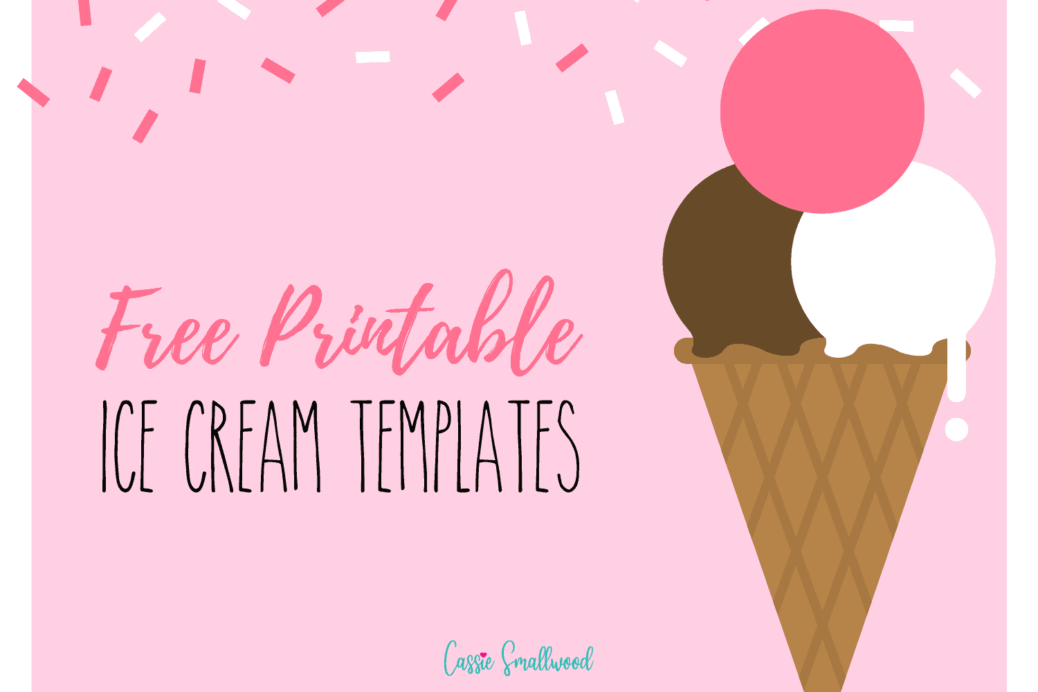 10 Cute Printable Ice Cream Templates Cassie Smallwood 10 Cute Printable Ice Cream Templates Cassie Smallwood