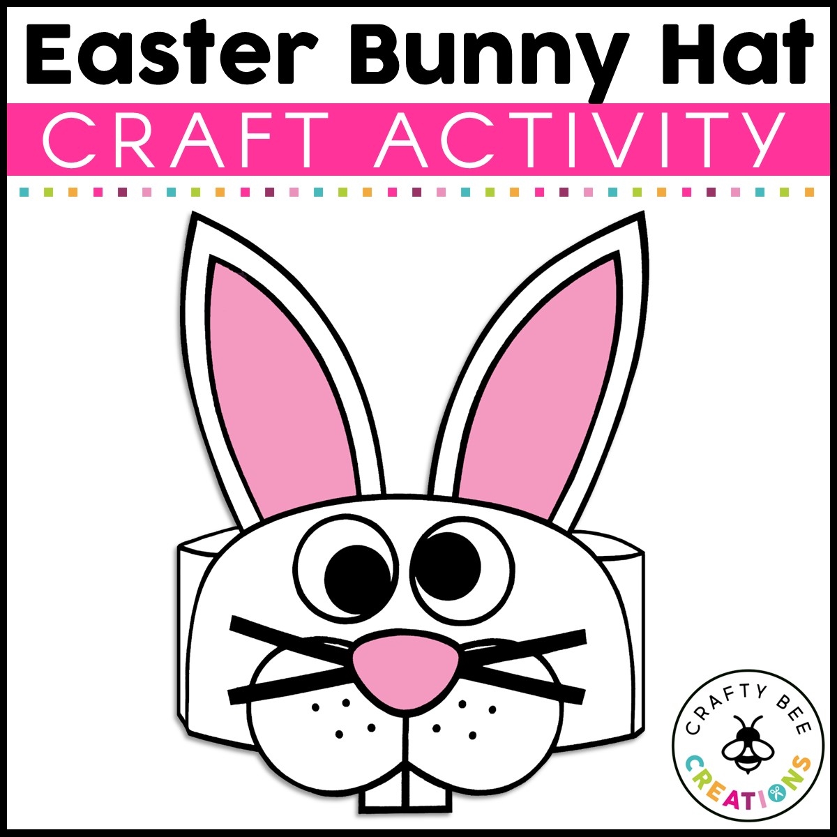 Easter Bunny Hat Craft Easter Activity Spring Craft Activities Rabbit Made By Teachers